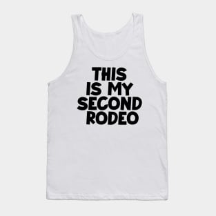 "This is my second rodeo."in plain white letters-cos you're not the noob,but barely Tank Top